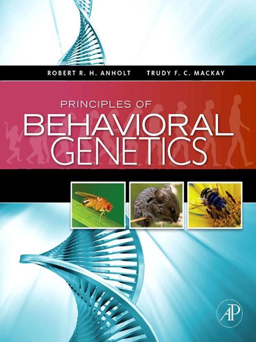 Title details for Principles of Behavioral Genetics by Robert R.H. Anholt - Wait list